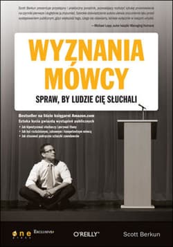 Wyznania mówcy. Spraw, by ludzie Cię słuchali - ebook - Scott Berkun