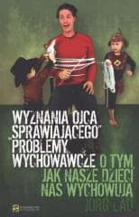 Wyznania ojca sprawiajacego problemy wychowawcze - Jorg Lau