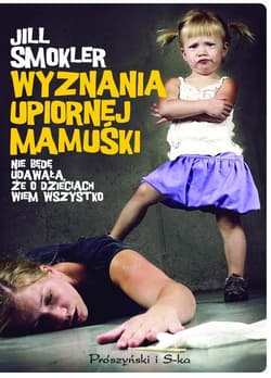 Wyznania upiornej mamuśki - Jill Smokler