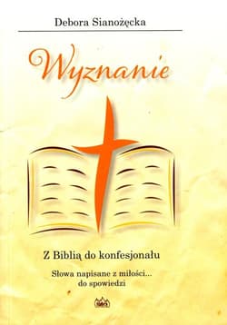 Wyznanie Z Biblią do konfesjonału - Debora Sianożęcka