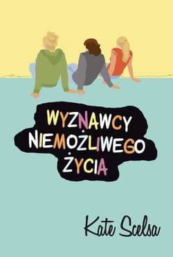 Wyznawcy niemożliwego życia - Kate Scelsa