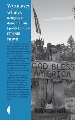 Wyznawcy władzy Religijny fundamentalizm i polityka w USA