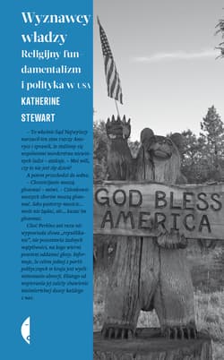 Wyznawcy władzy Religijny fundamentalizm i polityka w USA - Katherine Stewart