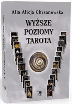 Wyższe poziomy Tarota - Chrzanowska Alla Alicja