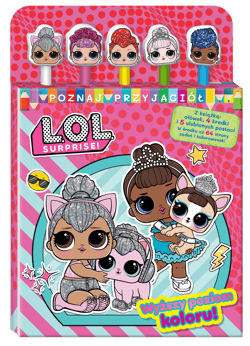 Wyższy poziom koloru!. L.O.L. Surprise! Poznaj przyjaciół - Opracowanie Zbiorowe
