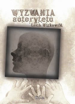 Wyzwania autorytetu w praktyce społecznej i kulturze symbolicznej (przechadzki krytyczne w poszukiwaniu dyskursu dla teorii) - Lech Witkowski