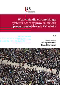 Wyzwania dla europejskiego systemu ochrony praw człowieka u progu trzeciej dekady XXI wieku Tom II - (red.) Jerzy Jaskiernia, Kamil Spryszak
