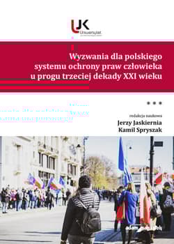 Wyzwania dla polskiego systemu ochrony praw człowieka u progu trzeciej dekady XXI wieku Tom III - (red.) Jerzy Jaskiernia, Kamil Spryszak