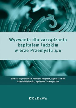 Wyzwania dla zarządzania kapitałem ludzkim w erze Przemysłu 4.0 - Król Agnieszka