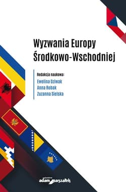 Wyzwania Europy Środkowo-Wschodniej - red. Ewelina Dziwak, Zuzanna Sielska, Anna Robak