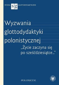 Wyzwania glottodydaktyki polonistycznej. - Opracowanie Zbiorowe