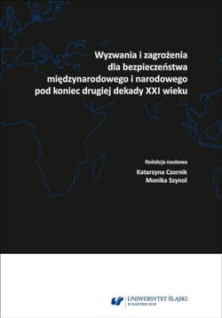 Wyzwania i zagrożenia dla bezpieczeństwa... - red. Katarzyna Czornik, Monika Szynol