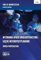 Wyzwania Opieki Okołooperacyjnej T.2 - Wawszczak Emilia