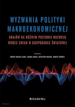 Wyzwania polityki makroekonomicznej krajów na różnym poziomie rozwoju wobec zmian w gospodarce światowej - Mucha Krystian
