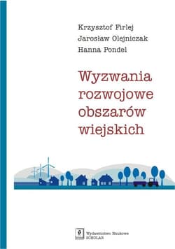 Wyzwania rozwojowe obszarów wiejskich - Firlej Krzysztof, Olejniczak Jarosław, Pondel Hanna