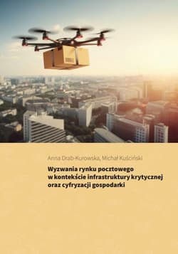 Wyzwania rynku pocztowego w kontekście infrastruktury krytycznej oraz cyfryzacji gospodarki - Anna Drab-Kurowska