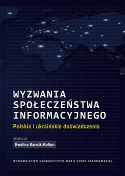 Wyzwania społeczeństwa informacyjnego Polskie i ukraińskie doświadczenia - Ewelina Kancik-Kołtun