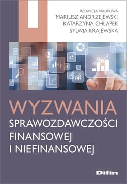 Wyzwania sprawozdawczości finansowej i niefinansowej - Chłapek Katarzyna, Sylwia Krajewska, Andrzejewski Mariusz