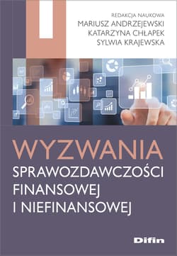 Wyzwania sprawozdawczości finansowej i niefinansowej - Chłapek Katarzyna, Sylwia Krajewska, Andrzejewski Mariusz