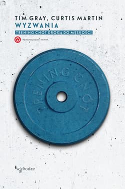 Wyzwania. Trening cnót drogą do męskości - ebook - Tim Gray, Curtis Martin
