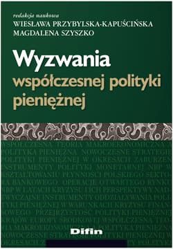 Wyzwania współczesnej polityki pieniężnej - Wiesława Przybylska-Kapuścińska, Magdalena Szyszko