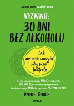 Wyzwanie: 30 dni bez alkoholu. Jak zmienić nawyki i odzyskać kontrolę - audiobook - Annie Grace