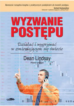 Wyzwanie postępu Działać i wygrywać w zmieniającym się świecie - Dean Lindsay