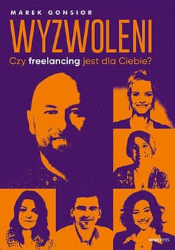Wyzwoleni. Czy freelancing jest dla Ciebie? - ebook - Marek Gonsior