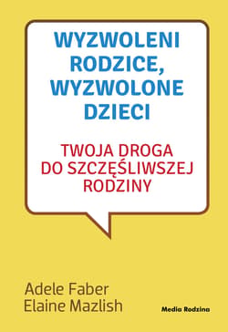 Wyzwoleni rodzice, wyzwolone dzieci - 2017 - ebook - Adele  Faber, Elaine Mazlish
