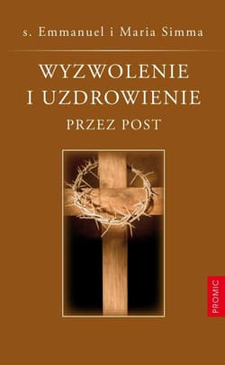 Wyzwolenie i uzdrowienie przez post - Emmanuel Siostra