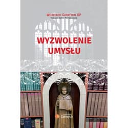 Wyzwolenie umysłu - Wojciech Giertych