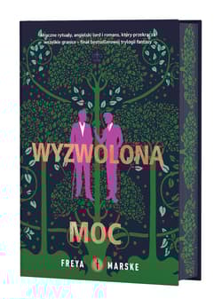 Wyzwolona moc (ilustrowane brzegi) - Freya Marske