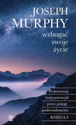 Wzbogać swoje życie. Wykorzystaj swój potencjał przez potęgę podświadomości wyd. 2024 - Joseph Murphy