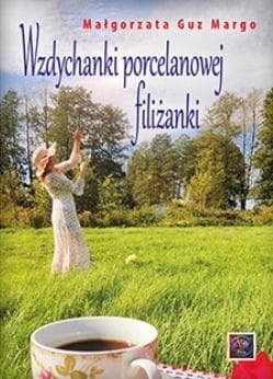 Wzdychanki porcelanowej filiżanki - Guz Margo Małgorzata