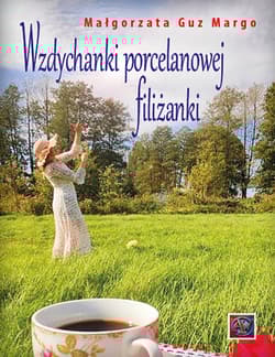 Wzdychanki porcelanowej filiżanki - Guz Margo Małgorzata