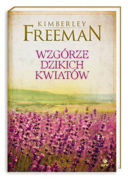 Wzgórze Dzikich Kwiatów - ebook - Kimberley Freeman