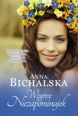 Wzgórze Niezapominajek - Anna Bichalska