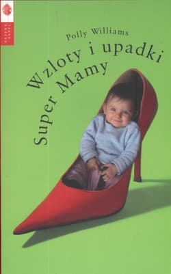 Wzloty i upadki Super Mamy - Polly Williams
