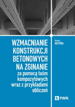 Wzmacnianie konstrukcji betonowych na zginanie za pomocą taśm kompozytowych wraz z przykładami obliczeń - Kotynia Renata