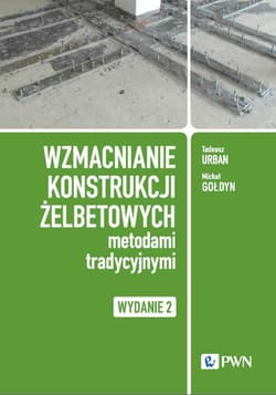 Wzmacnianie konstrukcji żelbetowych metodami tradycyjnymi - Urban Tadeusz, Gołdyn Michał