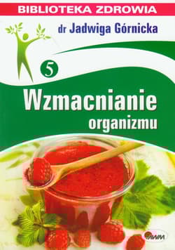 Wzmacnianie organizmu 5 - Górnicka Jadwiga