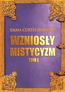Wzniosły Mistycyzm. Tom 1 - Emma Curtis Hopkins