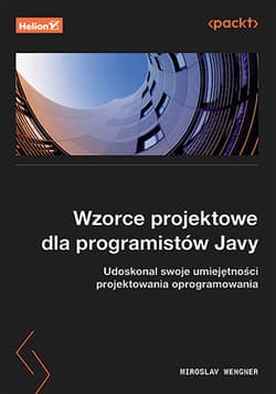 Wzorce projektowe dla programistów Javy. Udoskonal swoje umiejętności projektowania oprogramowania - Miroslav Wengner