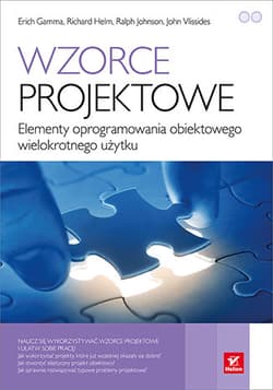 Wzorce projektowe. Elementy oprogramowania obiektowego wielokrotnego użytku - Praca zbiorowa