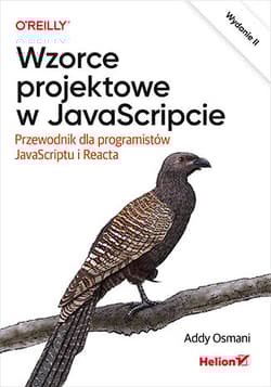 Wzorce projektowe w JavaScripcie. Przewodnik dla programistów JavaScriptu i Reacta wyd. 2 - Addy Osmani