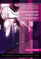 Wzorcowanie aparatury pomiarowej -  Piotrowski Janusz, Krystyna Kostyrko