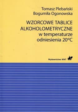 Wzorcowe tablice alkoholometryczne w temp. 20.. - Tomasz Plebański,  Ogonowska Bogumiła