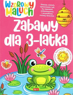 Wzorowy maluch. Zabawy 3-latka - Opracowanie Zbiorowe