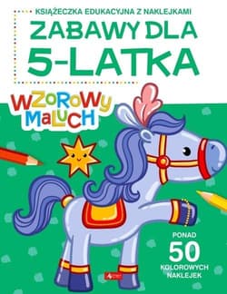 Wzorowy maluch. Zabawy dla 5-latka - Praca zbiorowa