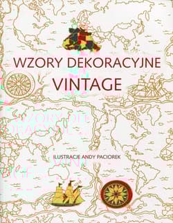 Wzory dekoracyjne vintage Praktykowanie uważności przez sztukę kolorowania - Andy Paciorek
